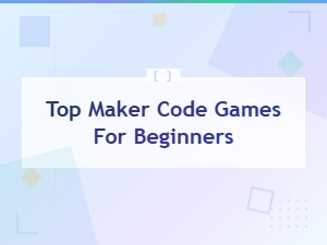 Top Maker Code Games for Beginners in 2024