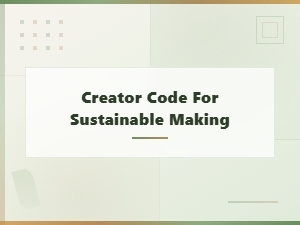 Understanding the Creator Code for Sustainable Making